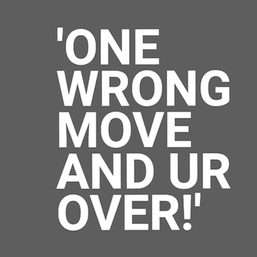 ‘One wrong move and ur over!’