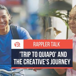 Rappler Talk: ‘Trip to Quiapo’ and the creative’s journey