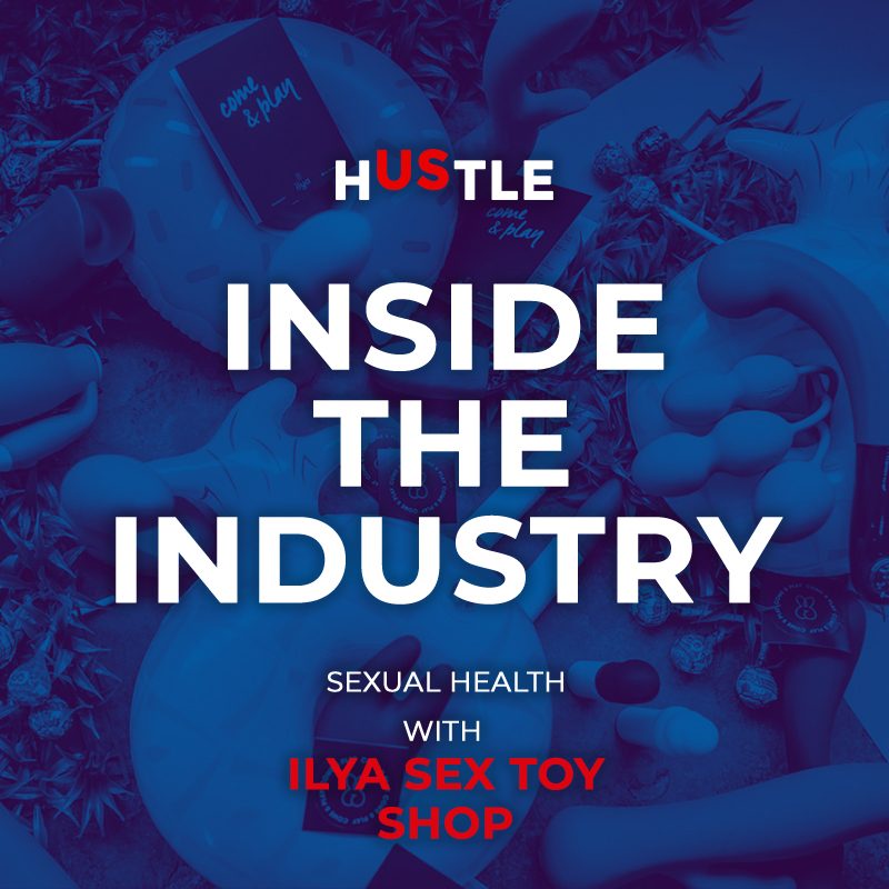 Inside the Industry: Sexual health with Ilya Sex Toy Shop