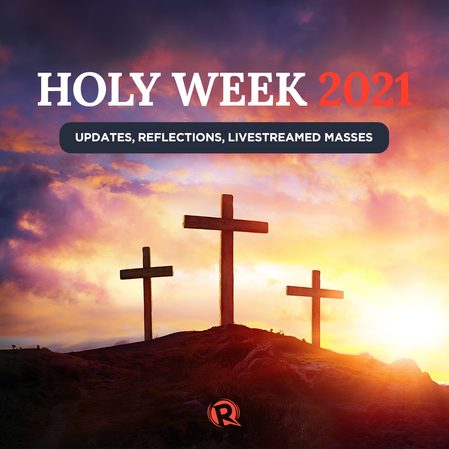 Holy Week 2021: Updates, reflections, livestreamed Masses