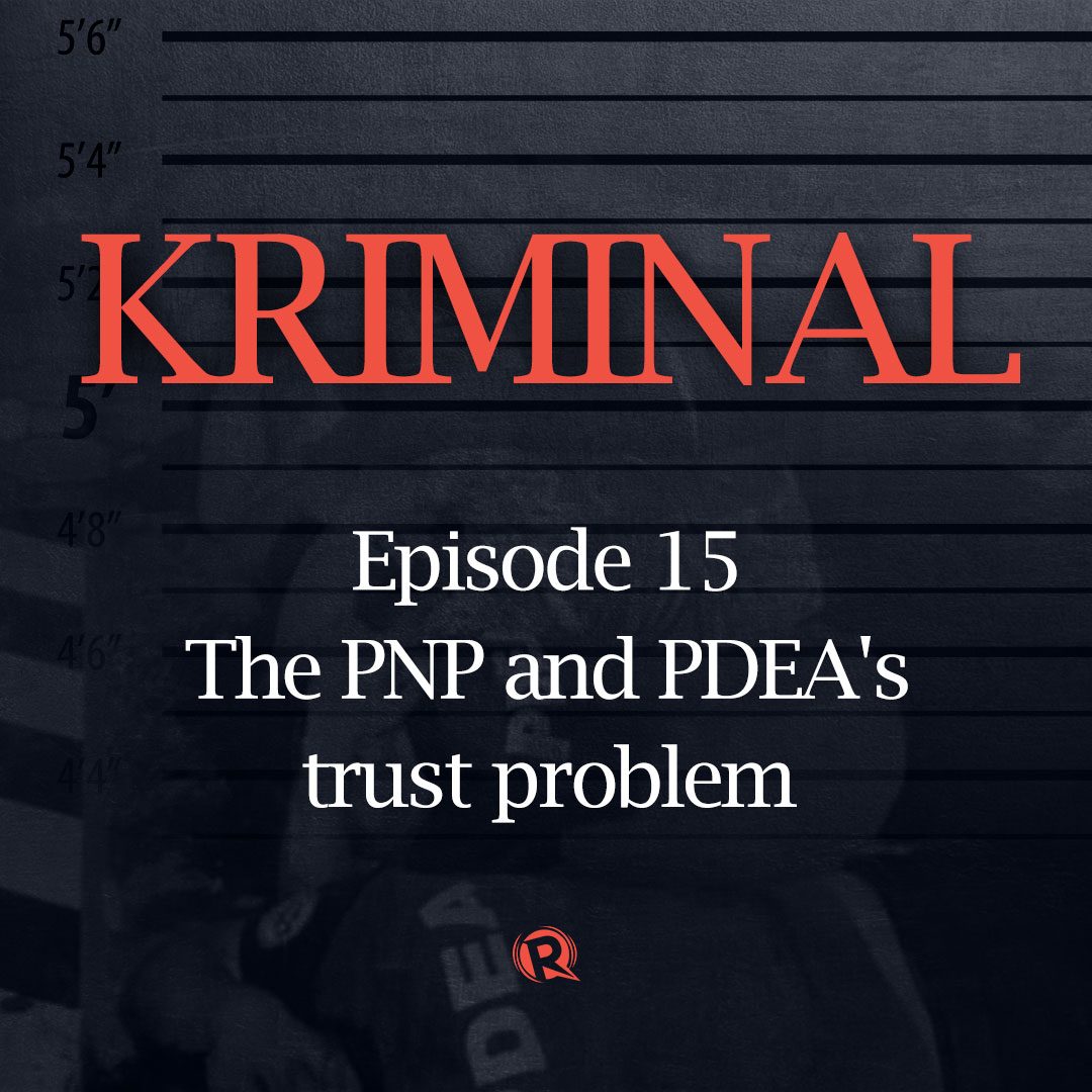 [PODCAST] KRIMINAL: The PNP and PDEA’s trust problem