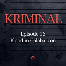 [PODCAST] KRIMINAL: Blood in Calabarzon