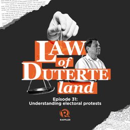 [PODCAST] Law of Duterte Land: Understanding electoral protests