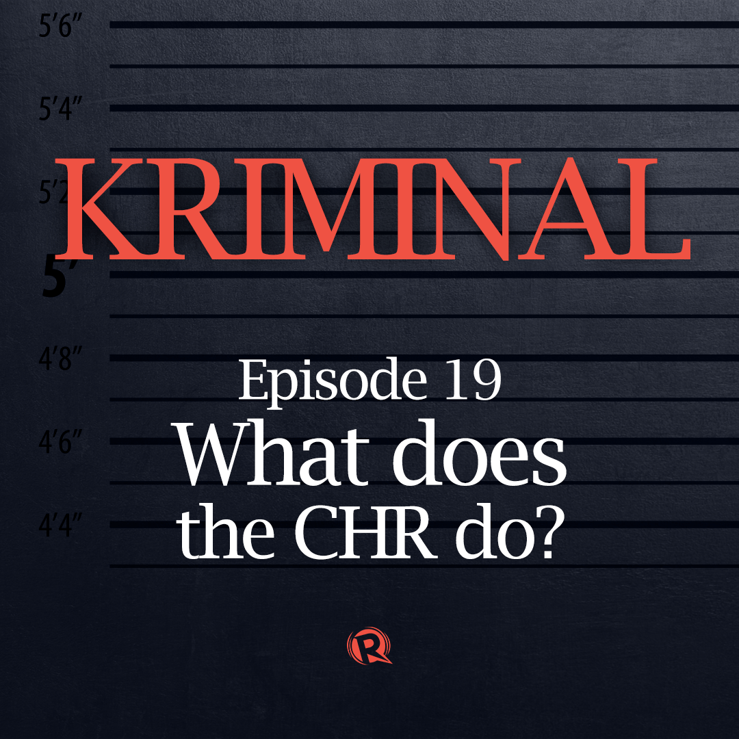 [PODCAST] KRIMINAL: What does the CHR do?
