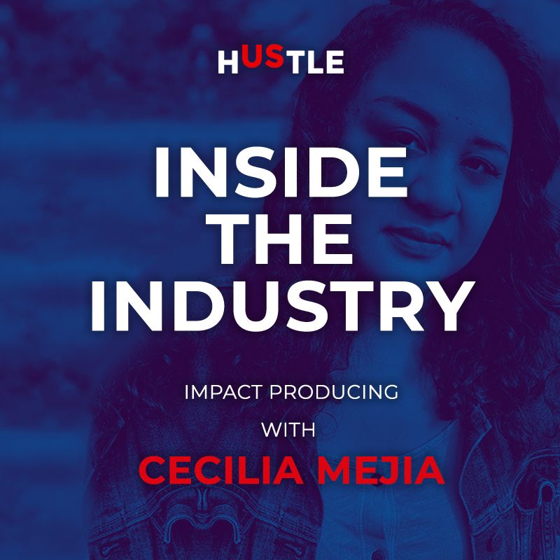 Inside the Industry: Impact producing with Cecilia Mejia