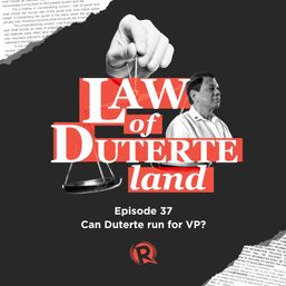 [PODCAST] Law of Duterte Land: Can Duterte run for VP?
