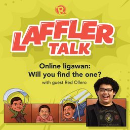 [PODCAST] Laffler Talk: Sa online ligawan, will you find the one?