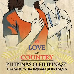 [PODCAST] Love of Country: Pilipinas o Filipinas? Usapang wika kasama si Rio Alma