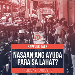 Rappler Talk: Nasaan ang ayuda para sa lahat?