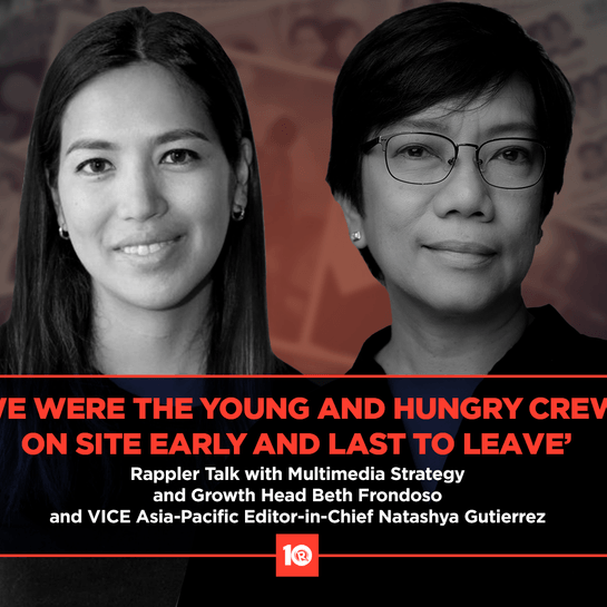 Rappler Talk: ‘We were the young and hungry crew, on site early, and last to leave’