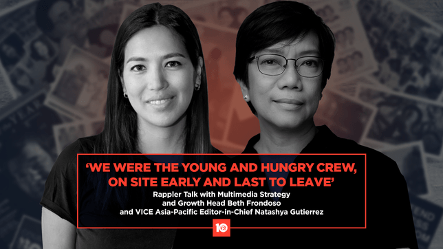 Rappler Talk: ‘We were the young and hungry crew, on site early, and last to leave’