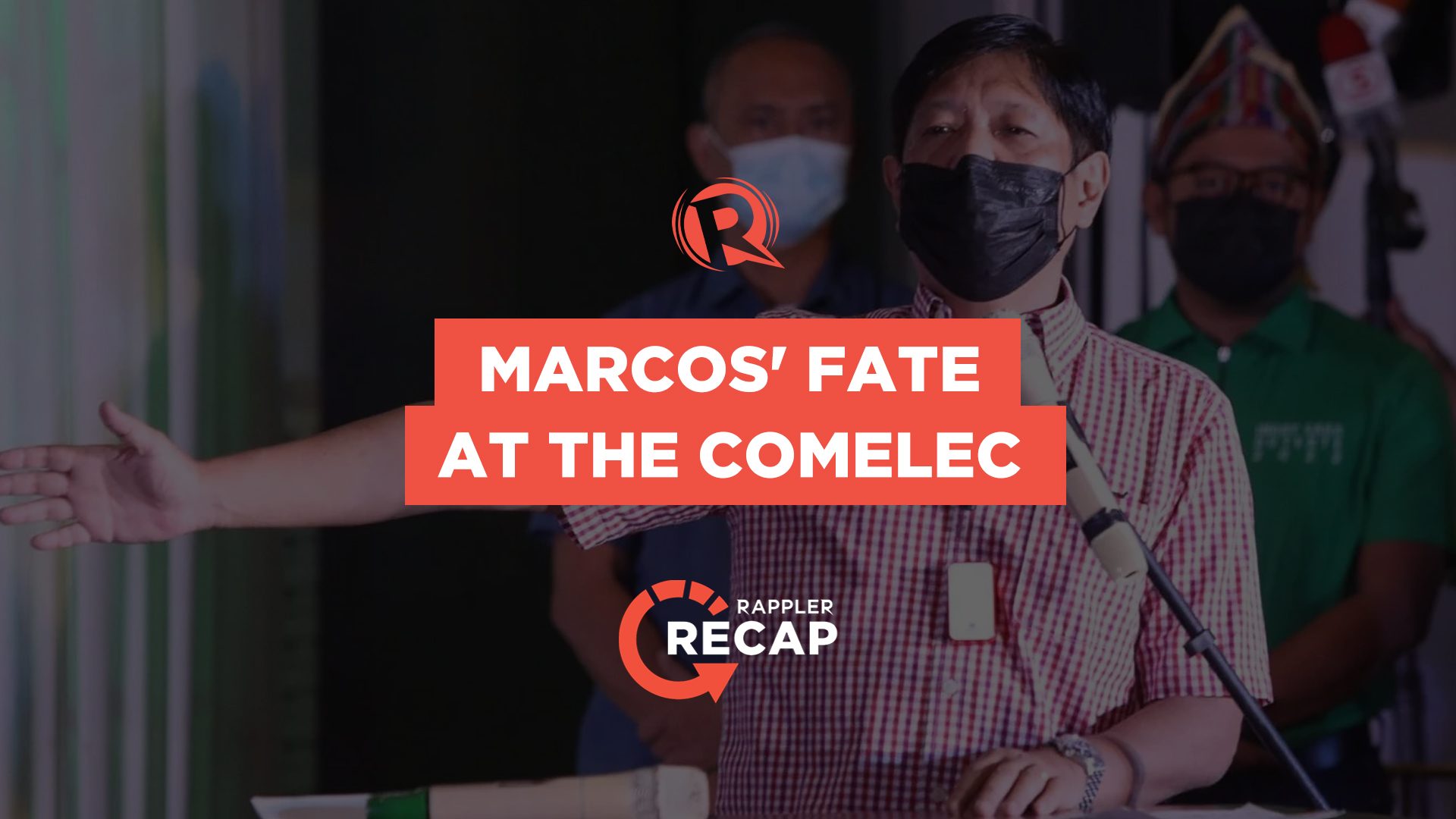 Rappler Recap: Marcos Jr.’s fate at the Comelec