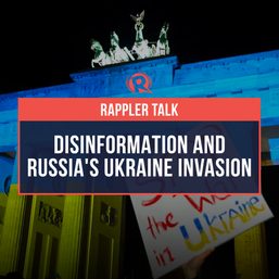 Rappler Talk: Disinformation and Russia’s Ukraine invasion