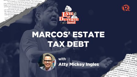 [PODCAST] Law of Duterte Land: Explaining Marcos’ P203-B estate tax debt