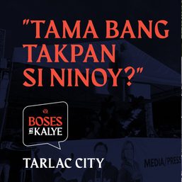BOSES NG KALYE: Galit ba ang mga Tarlaqueño sa pagtakip kay Ninoy?