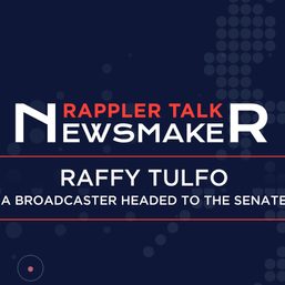 Rappler Talk Newsmaker: Raffy Tulfo, a broadcaster headed to the Senate