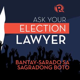 Ask Your Election Lawyer: Bantay-sarado sa sagradong boto