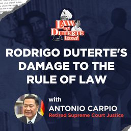 Law of Duterte Land: Justice Carpio on Duterte’s damage to rule of law