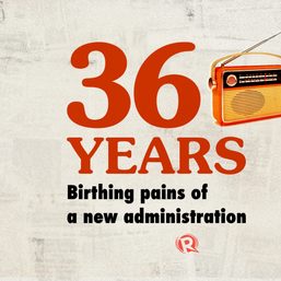 36 Years: Birthing pains of a new administration