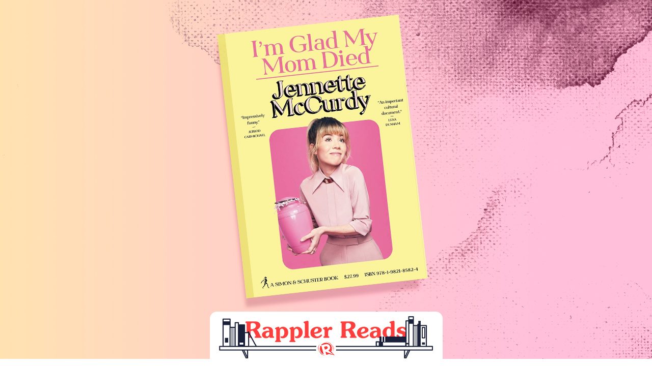 [#RapplerReads] In Jennette McCurdy’s memoir, I understood why she was glad her mom died