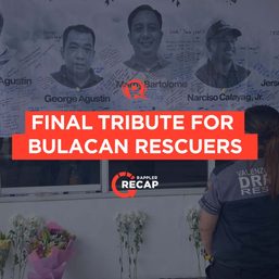 Rappler Recap: Final tribute for Bulacan rescuers