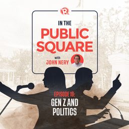 [WATCH] In The Public Square with John Nery: Gen Z and politics