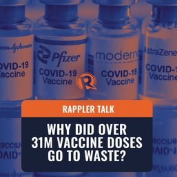 Rappler Talk: Why did over 31M vaccine doses go to waste?