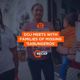 Rappler Recap: DOJ meets with families of missing ‘sabungeros’