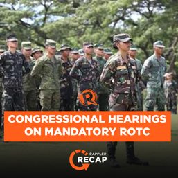 Rappler Recap: Congressional hearings on mandatory ROTC