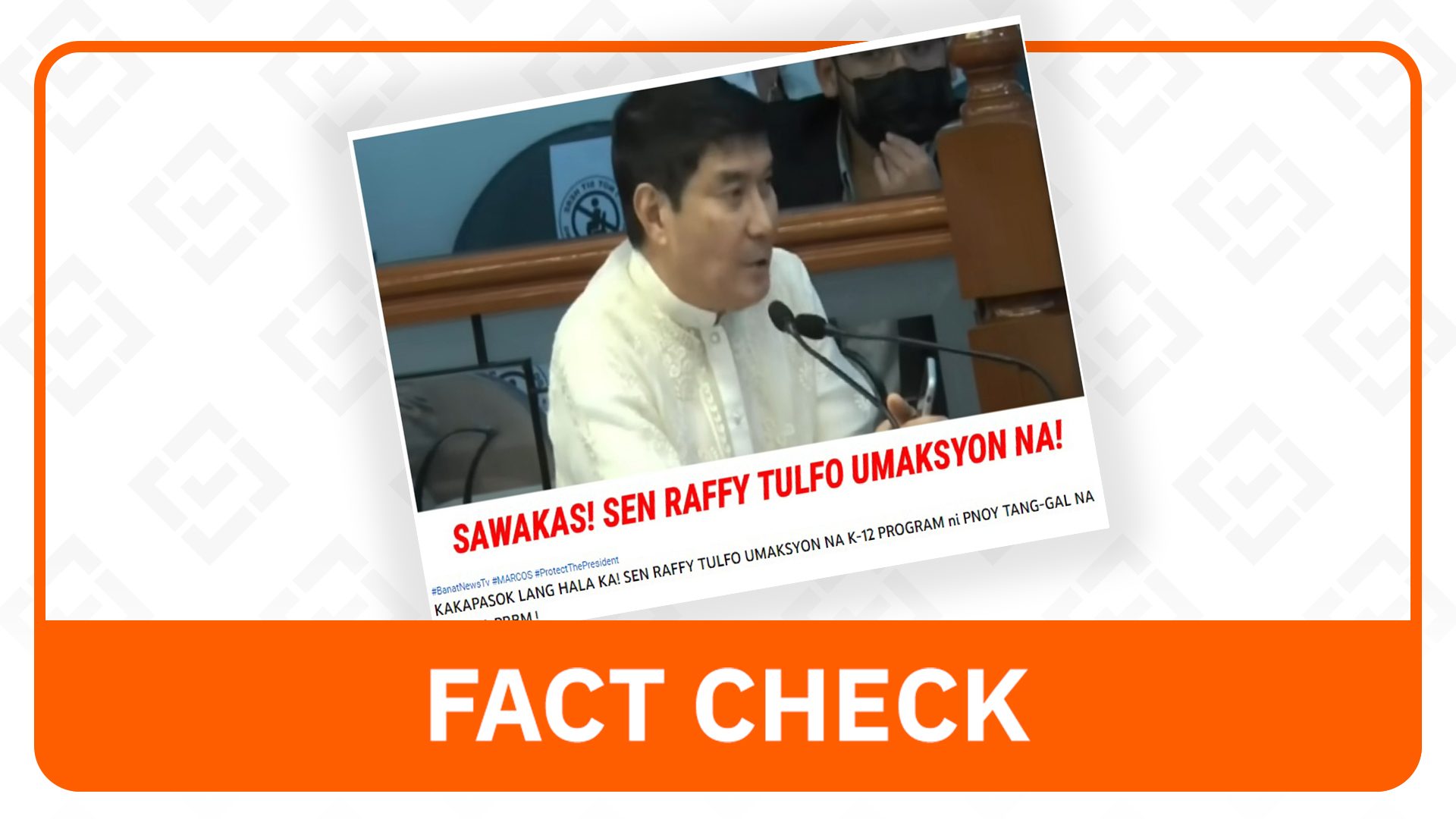 FACT CHECK: ‘Di totoong sang-ayon si Senador Raffy Tulfo sa ‘revision’ ng K-12