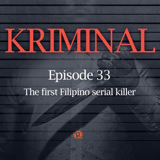 [PODCAST] KRIMINAL: The first Filipino serial killer