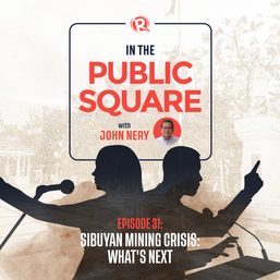 [WATCH] In The Public Square with John Nery: Sibuyan mining crisis – what’s next?