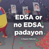 [VIDEO EDITORIAL] EDSA or no EDSA, padayon