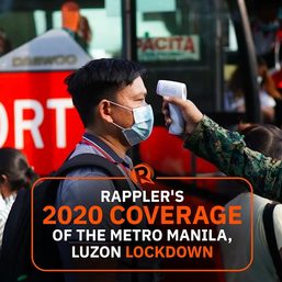 WATCH: A look back on Rappler’s coverage of the Metro Manila and Luzon lockdown in 2020
