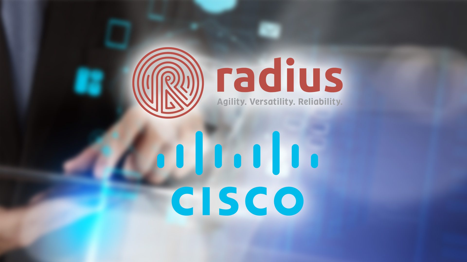 Cisco, Radius deepen partnership to provide premier connectivity for businesses