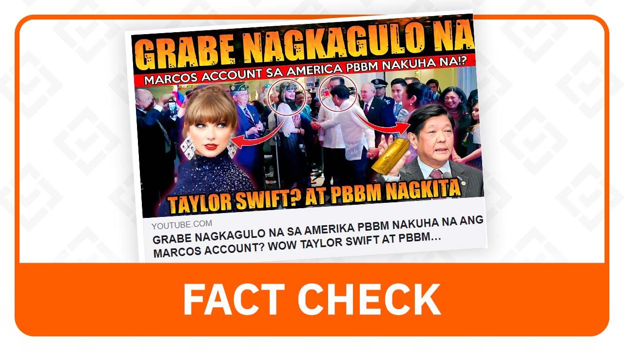 FACT CHECK: Marcos didn’t meet Taylor Swift on his official visit to US