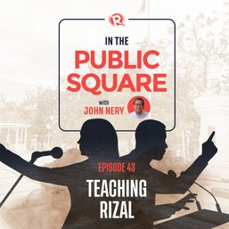 [WATCH] In The Public Square with John Nery: Teaching Rizal