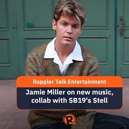 Rappler Talk Entertainment: Jamie Miller on new music, collab with SB19’s Stell