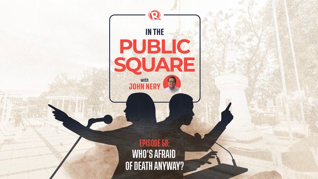 [WATCH] In the Public Square with John Nery: Who’s afraid of death anyway?
