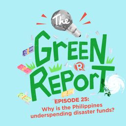 The Green Report: Why is the Philippines underspending disaster funds?
