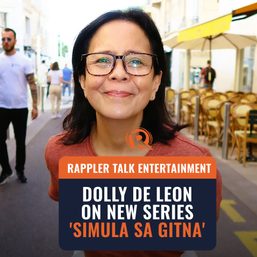Rappler Talk Entertainment: Dolly de Leon on new series ‘Simula sa Gitna’