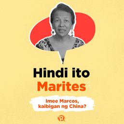 Hindi Ito Marites: Imee Marcos, kaibigan ng China?