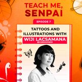 [PODCAST] Teach Me, Senpai, E7: Tattoos and illustrations with Wiji Lacsamana