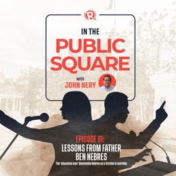 [WATCH] In the Public Square with John Nery: Lessons from Father Ben Nebres