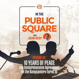 [WATCH] In the Public Square with John Nery: 10 years of peace, recommitting to the Bangsamoro peace process
