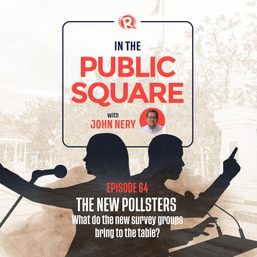 [WATCH] In the Public Square with John Nery: The new pollsters