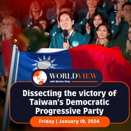 World View with Marites Vitug: Dissecting the victory of Taiwan’s Democratic Progressive Party