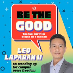 Be The Good: Leo Laparan II on standing up for campus press freedom