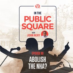 [WATCH] In the Public Square with John Nery: Abolish the National Housing Authority?