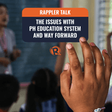 Rappler Talk: The issues with PH education system and way forward
